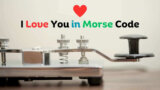 I Love You in Morse Code: A Unique Way to Express Your Love